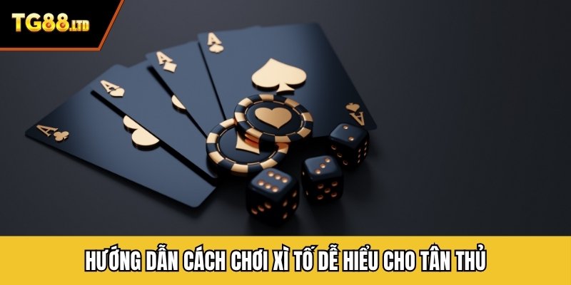 Hướng dẫn cách chơi xì tố dễ hiểu cho tân thủ
