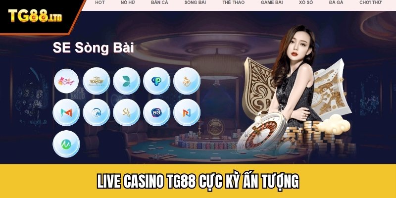 Live casino TG88 cực kỳ ấn tượng