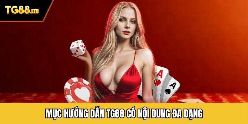 Mục hướng dẫn TG88 có nội dung đa dạng